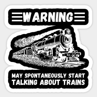 WARNING May Spontaneously Start Talking About TRAINS Sticker